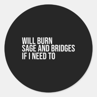 Zal salie en bruggen verbranden als ik Gezegden no Ronde Sticker