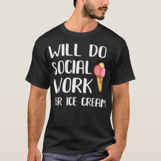 Zal sociaal werk verrichten voor Ice Cream Funny S T-shirt