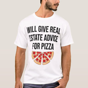 Zal vastgoedadvies geven voor pizza - Real Esta T-shirt