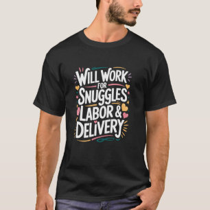 Zal werken voor knuffels arbeid & bevalling, L & D T-shirt