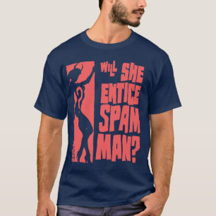 Zal ze het SPAM-MAN verlaten? T-shirt