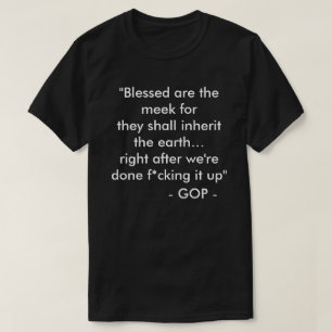 Zalig zijn de Zachtmoedigen - #DingenDieJezusNooit T-shirt