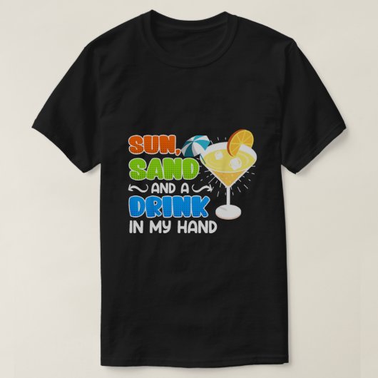 Zandzon en Drink in mijn Hand Funny Vacation Summe T-shirt (Design voorkant)