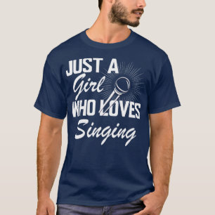 Zangeres Gewoon een meisje dat van zingen houdt w T-shirt