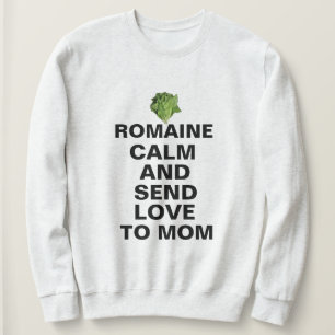 Zazzle Funny Romaine Calm and Love Trui