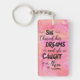 Ze achtervolgde haar droomSleutelhanger Sleutelhanger