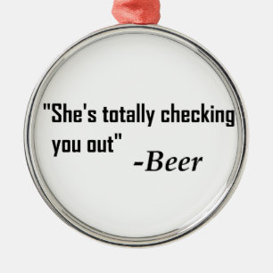 "Ze controleert je helemaal uit" - Bier Metalen Ornament