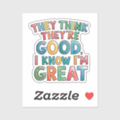 Ze denken dat ze goed zijn, ik weet dat ik geweldi sticker (Vel)