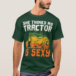 Ze denkt dat m'n tractor zo erg is. t-shirt