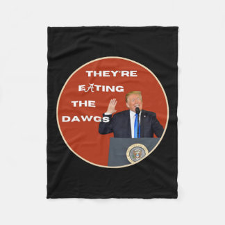 Ze eten de honden die Dawgs op Trump stemmen Fleece Deken