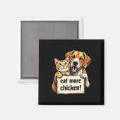 Ze eten de honden, katten eten meer kippenplezier magneet (Voorkant / Achterkant)