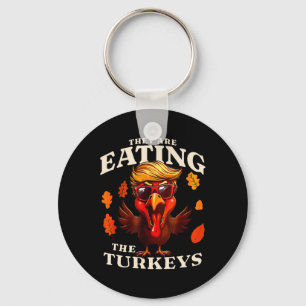 Ze eten Turkije grappige Trump Thanksgiving Sleutelhanger