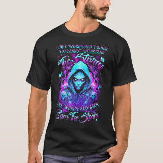 Ze fluisterden haar toe Je kunt de storm niet door T-shirt