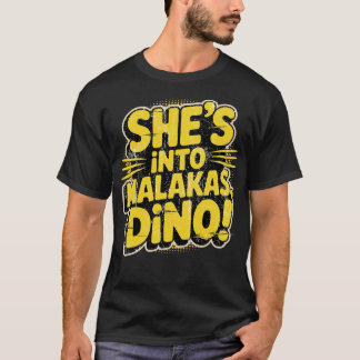 Ze gaat naar Malakas, Dino! T-shirt