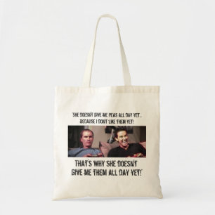 "Ze geeft me nog niet de hele dag erwten!" Tote Bag