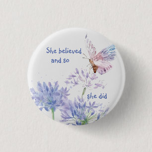"Ze geloofde dat Motivatie Citaat Butterfly Ronde Button 3,2 Cm
