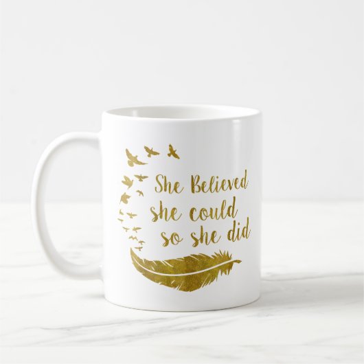 Ze geloofde dat ze dat kon, dus deed ze dat koffiemok (Links)