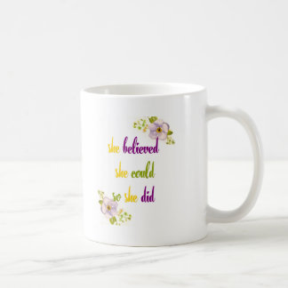 Ze geloofde dat ze dat kon, dus ze citeerde koffiemok