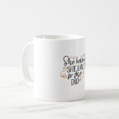 Ze geloofde dat ze dat kon. koffiemok (Voorkant links)