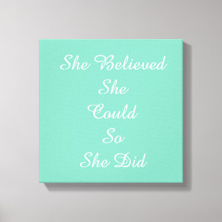 "Ze geloofde dat ze het kon, dus deed ze het" gewi Canvas Afdruk