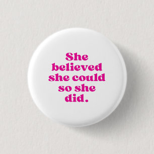 Ze geloofde dat ze het kon dus deed ze het ronde button 3,2 cm