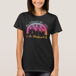Ze geloofde dat ze het kon, dus ze gaf het door aa t-shirt