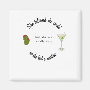 Ze geloofde dat ze het kon, dus ze had een Martini Magneet