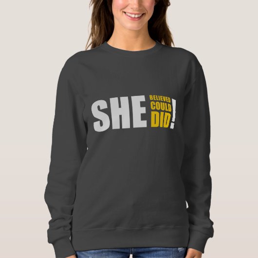 Ze geloofde dat ze het kon, ze deed het! trui (Voorkant)