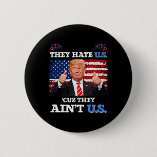 Ze haten ons omdat ze niet de Amerikaanse Donald T Ronde Button 5,7 Cm