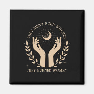 Ze hebben geen heksen verbrand... die vrouwen aan magneet