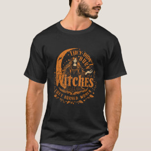 Ze Hebben Geen Heksen Verbrand Vrouwen Feminisme G T-shirt