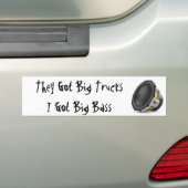 Ze hebben grote vrachtwagens, ik heb een grote tas bumpersticker (Op auto)