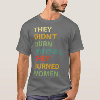 Ze hebben vrouwen verbrand 53 t-shirt