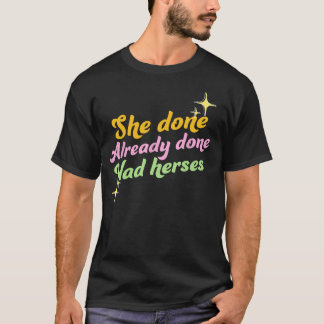 Ze heeft al gedaan met Herses, slepende Race, drag T-shirt