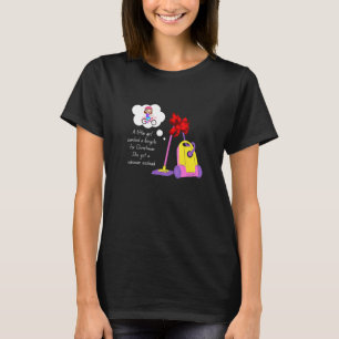 Ze heeft een stofzuiger in plaats van een schoonma t-shirt