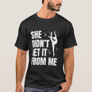 Ze heeft het niet van mij gekregen Grappige dans m T-shirt