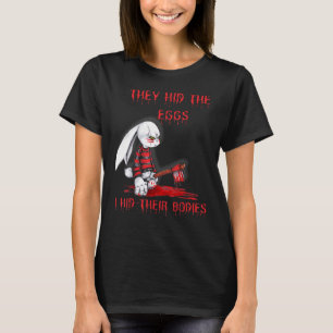 Ze hielden de horror-paasbunny van de eieren vast t-shirt