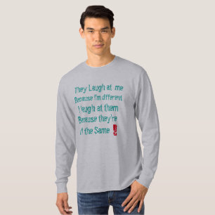 Ze lachen me uit, want ik ben anders grappig t-shirt