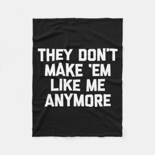 Ze maken ze niet meer zoals ik - Grappige spreuk  Fleece Deken