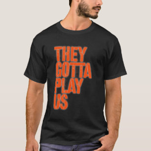 Ze moeten ons spelen t-shirt