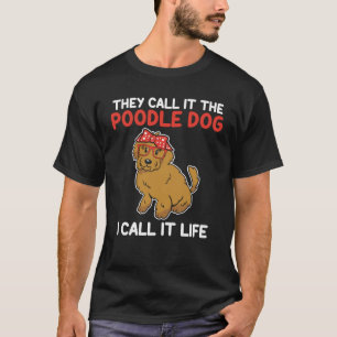 ze noemen het de poodle hond die ik het levenspoed t-shirt