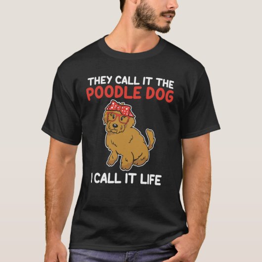 ze noemen het de poodle hond die ik het levenspoed t-shirt (Voorkant)