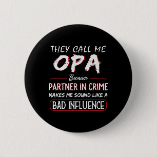 Ze noemen me Opa omdat de partner in misdaad grapp Ronde Button 5,7 Cm