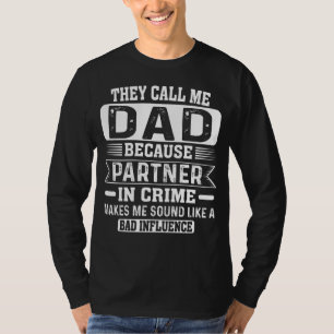 Ze noemen me pap omdat partner in misdaad t-shirt