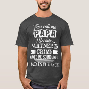 Ze noemen me Papa omdat partner in misdaad grappig T-shirt