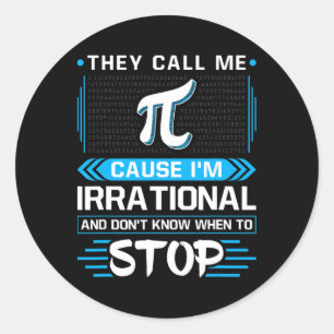 Ze noemen me Pi omdat ik irrationeel ben Ronde Sticker