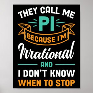 Ze noemen me pi omdat ik irrationele pi-dag ben poster