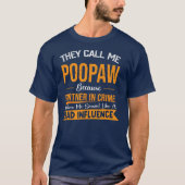 Ze noemen me 'Poopaw' omdat partner in misdaad T-shirt (Voorkant)