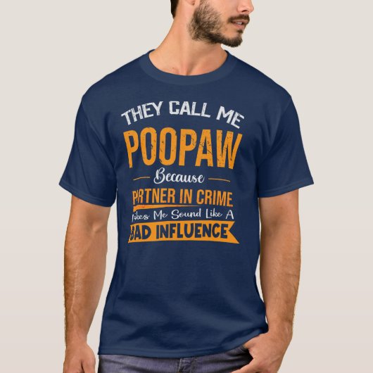 Ze noemen me 'Poopaw' omdat partner in misdaad T-shirt (Voorkant)