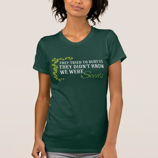 Ze probeerden ons te begraven... we waren zaad t-shirt (Voorkant)